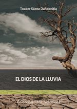 El dios de la lluvia Cover des Buches El dios de la lluvia (ISBN: 9788411747769)