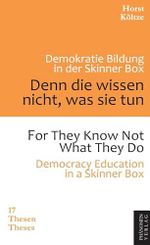 Denn die wissen nicht was sie tun: 17 Thesen zur Demokratiebildung der jungen Generation in der Skinner-Box Cover des Buches Denn die wissen nicht was sie tun: 17 Thesen zur Demokratiebildung der jungen Generation in der Skinner-Box (ISBN: 9788412948479)