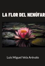 La flor del nenúfar Cover des Buches La flor del nenúfar (ISBN: 9788413736761)