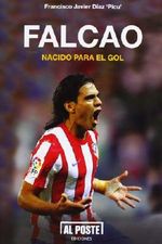Falcao, nacido para el gol (Al Poste, Band 14) Cover des Buches Falcao, nacido para el gol (Al Poste, Band 14) (ISBN: 9788415726135)