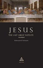 Jesus, The Last Great Initiate | Annotated (HERMETIC TRADITION, Band 2) Cover des Buches Jesus, The Last Great Initiate | Annotated (HERMETIC TRADITION, Band 2) (ISBN: 9788418373015)