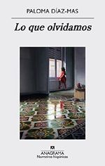Lo que olvidamos (Narrativas Hispaanicas) (Spanish Edition) Cover des Buches Lo que olvidamos (Narrativas Hispaanicas) (Spanish Edition) (ISBN: 9788433998217)