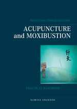 Acupuncture and Moxibustion Cover des Buches Acupuncture and Moxibustion (ISBN: 9788743031932)