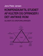 Kompendium til studiet af kulter og ofringer i det antikke Rom Cover des Buches Kompendium til studiet af kulter og ofringer i det antikke Rom (ISBN: 9788743086321)