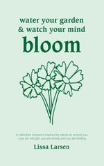 Water your garden and watch your mind bloom Cover des Buches Water your garden and watch your mind bloom (ISBN: 9788771700275)