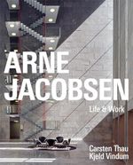 Arne Jacobsen - Life & Work Cover des Buches Arne Jacobsen - Life & Work (ISBN: 9788774070023)