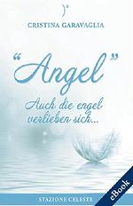 Angel - Auch die Engel verlieben sich Cover des Buches Angel - Auch die Engel verlieben sich (ISBN: 9788862155205)