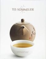 Tee-Sommelier: Eine Reise durch die Kulturgeschichte des Tees Cover des Buches Tee-Sommelier: Eine Reise durch die Kulturgeschichte des Tees (ISBN: 9788863123517)