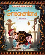 Willi Weltenbummler: Ein Tag im antiken Griechenland Cover des Buches Willi Weltenbummler: Ein Tag im antiken Griechenland (ISBN: 9788863124682)
