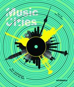 Music Cities. Eine musikalische Reise durch die Welt Cover des Buches Music Cities. Eine musikalische Reise durch die Welt (ISBN: 9788863126983)