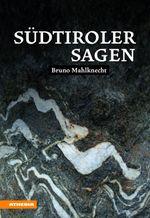 Südtiroler Sagen Cover des Buches Südtiroler Sagen (ISBN: 9788868391829)
