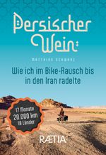 Persischer Wein. Wie ich im Bike-Rausch bis in den Iran radelte Cover des Buches Persischer Wein. Wie ich im Bike-Rausch bis in den Iran radelte (ISBN: 9788872839386)