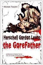 Herschell Gordon Lewis. The gorefather Cover des Buches Herschell Gordon Lewis. The gorefather (ISBN: 9788876061271)