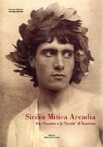 Sicilia Mitica Arcadia: Von Gloeden E La Scuola Di Taormina Cover des Buches Sicilia Mitica Arcadia: Von Gloeden E La Scuola Di Taormina (ISBN: 9788888290058)