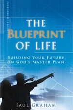 The Blueprint of Life: Building Your Future on God's Master Plan Cover des Buches The Blueprint of Life: Building Your Future on God's Master Plan (ISBN: 9788896727041)