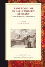 Enduring Loss in Early Modern Germany Cover des Buches Enduring Loss in Early Modern Germany (ISBN: 9789004184541)