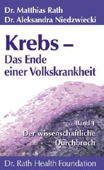 Krebs - Das Ende einer Volkskrankheit Band 1: Der wissenschaftliche Durchbruch by Dr. Matthias Rath/Dr. Aleksandra Niedzwiecki (2011-09-05) Cover des Buches Krebs - Das Ende einer Volkskrankheit Band 1: Der wissenschaftliche Durchbruch by Dr. Matthias Rath/Dr. Aleksandra Niedzwiecki (2011-09-05) (ISBN: 9789076332703)