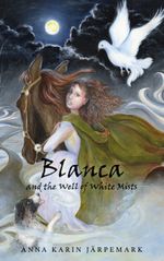 Blanca and the Well of White Mists Cover des Buches Blanca and the Well of White Mists (ISBN: 9789179691660)