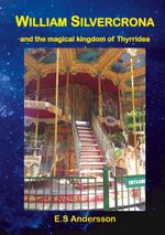William Silvercrona and the magical kingdom of Thyrridea Cover des Buches William Silvercrona and the magical kingdom of Thyrridea (ISBN: 9789179697891)