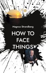 How to face things Cover des Buches How to face things (ISBN: 9789180577038)