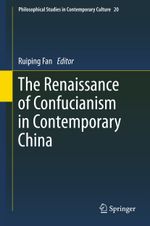 The Renaissance of Confucianism in Contemporary China Cover des Buches The Renaissance of Confucianism in Contemporary China (ISBN: 9789400736252)