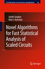 Novel Algorithms for Fast Statistical Analysis of Scaled Circuits Cover des Buches Novel Algorithms for Fast Statistical Analysis of Scaled Circuits (ISBN: 9789400736870)