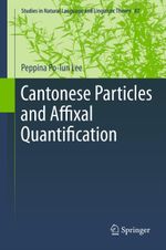 Cantonese Particles and Affixal Quantification Cover des Buches Cantonese Particles and Affixal Quantification (ISBN: 9789400795112)