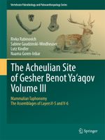 The Acheulian Site of Gesher Benot Ya‘aqov Volume III Cover des Buches The Acheulian Site of Gesher Benot Ya‘aqov Volume III (ISBN: 9789400799943)
