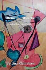 Meine Kunstwerke: gemalte Bilder und mehr Cover des Buches Meine Kunstwerke: gemalte Bilder und mehr (ISBN: 9789403616797)