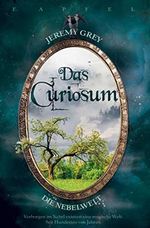 Jeremy Grey - Die Nebelwelt: Das Curiosum Cover des Buches Jeremy Grey - Die Nebelwelt: Das Curiosum (ISBN: 9789403640136)