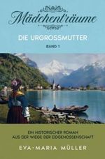 Die Urgroßmutter: Mädchenträume - Band 1 Cover des Buches Die Urgroßmutter: Mädchenträume - Band 1 (ISBN: 9789403663234)