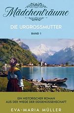 Die Urgroßmutter: Mädchenträume - Band 1 Cover des Buches Die Urgroßmutter: Mädchenträume - Band 1 (ISBN: 9789403664057)