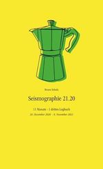 Seismographie 21.20: 11 Monate - 1 drittes Logbuch - 30. Dezember 2020 - 8. November 2021 Cover des Buches Seismographie 21.20: 11 Monate - 1 drittes Logbuch - 30. Dezember 2020 - 8. November 2021 (ISBN: 9789403740607)