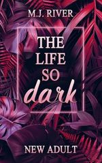 The Life So Dark (So-Dark-Reihe 2) Cover des Buches The Life So Dark (So-Dark-Reihe 2) (ISBN: 9789403749358)