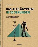 DAS ALTE ÄGYPTEN IN 30 SEKUNDEN: Die 50 wichtigsten Erkenntnisse über das Reich der Pharaonen Cover des Buches DAS ALTE ÄGYPTEN IN 30 SEKUNDEN: Die 50 wichtigsten Erkenntnisse über das Reich der Pharaonen (ISBN: 9789463590679)
