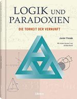 Logik und Paradoxien: Die Torheit der Vernunft Cover des Buches Logik und Paradoxien: Die Torheit der Vernunft (ISBN: 9789463592956)