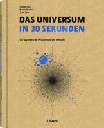 DAS UNIVERSUM IN 30 SEKUNDEN: Die wichtigsten Theorien zum Kosmos und seinen Phänomenen Cover des Buches DAS UNIVERSUM IN 30 SEKUNDEN: Die wichtigsten Theorien zum Kosmos und seinen Phänomenen (ISBN: 9789463594790)