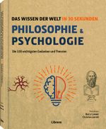 Philosophie & Psychologie in 30 Sekunden: Das Wissen der Welt in 30 Sekunden Cover des Buches Philosophie & Psychologie in 30 Sekunden: Das Wissen der Welt in 30 Sekunden (ISBN: 9789463598132)