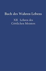 Buch des Wahren Lebens: XII. Lehren des Göttlichen Meisters Cover des Buches Buch des Wahren Lebens: XII. Lehren des Göttlichen Meisters (ISBN: 9789463861755)