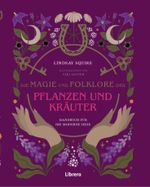 Die Magie und Folklore der Pflanzen und Kräuter Cover des Buches Die Magie und Folklore der Pflanzen und Kräuter (ISBN: 9789464990317)