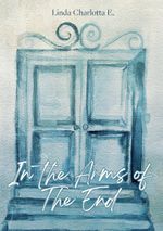 In the Arms of the End Cover des Buches In the Arms of the End (ISBN: 9789528083832)