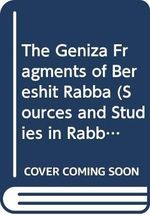 The Geniza Fragments of Bereshit Rabba (Sources and Studies in Rabbinic Literature) Cover des Buches The Geniza Fragments of Bereshit Rabba (Sources and Studies in Rabbinic Literature) (ISBN: 9789652080226)