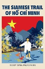 The Siamese Trail of Ho Chi Minh Cover des Buches The Siamese Trail of Ho Chi Minh (ISBN: 9789742282851)