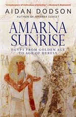 Amarna Sunrise: Egypt from Golden Age to Age of Heresy Cover des Buches Amarna Sunrise: Egypt from Golden Age to Age of Heresy (ISBN: 9789774167744)