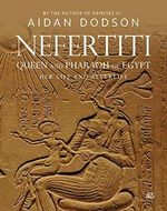 Nefertiti, Queen and Pharaoh of Egypt: Her Life and Afterlife Cover des Buches Nefertiti, Queen and Pharaoh of Egypt: Her Life and Afterlife (ISBN: 9789774169908)