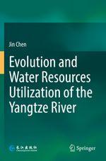 Evolution and Water Resources Utilization of the Yangtze River Cover des Buches Evolution and Water Resources Utilization of the Yangtze River (ISBN: 9789811378744)