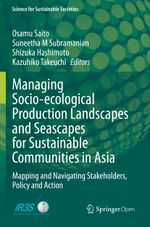 Managing Socio-ecological Production Landscapes and Seascapes for Sustainable Communities in Asia Cover des Buches Managing Socio-ecological Production Landscapes and Seascapes for Sustainable Communities in Asia (ISBN: 9789811511356)