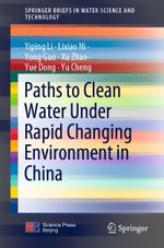 Paths to Clean Water Under Rapid Changing Environment in China Cover des Buches Paths to Clean Water Under Rapid Changing Environment in China (ISBN: 9789811900907)