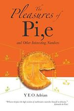 The Pleasures of Pi,e and Other Interesting Numbers Cover des Buches The Pleasures of Pi,e and Other Interesting Numbers (ISBN: 9789812700797)