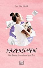 DAZWISCHEN: Eine Ode an die scheinbar beste Zeit Cover des Buches DAZWISCHEN: Eine Ode an die scheinbar beste Zeit (ISBN: 9789916414996)